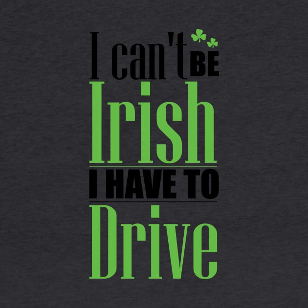 I can't be Irish - I have to drive (black) by nektarinchen